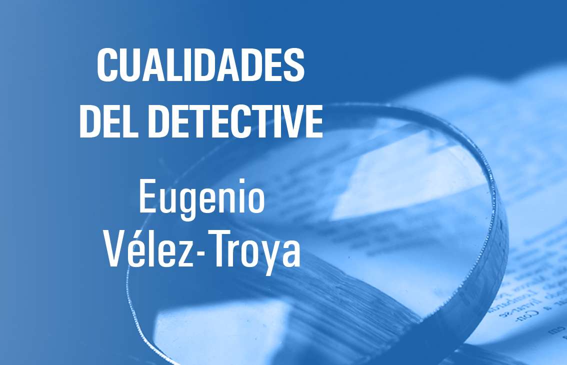 Cualidades necesarias de un detective, según Vélez-Troya