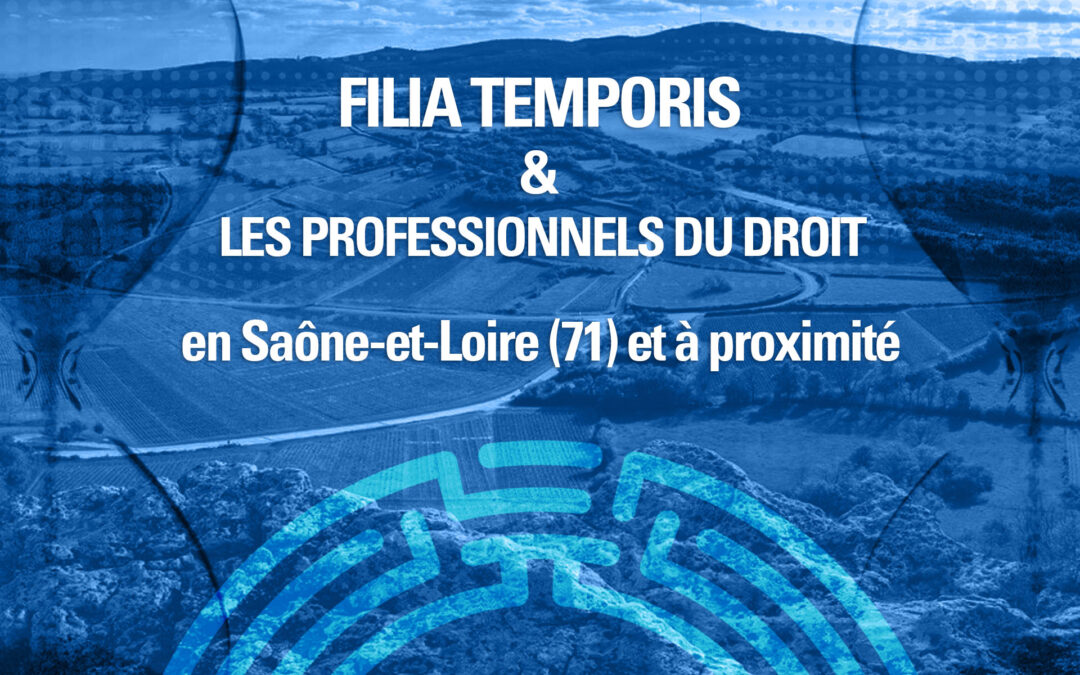 Filia Temporis à Mâcon : appui aux professionnels du droit en Saône-et-Loire