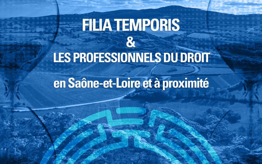 Filia Temporis à Mâcon : appui aux professionnels du droit en Saône-et-Loire